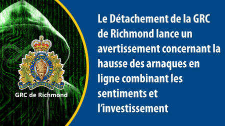 Le Détachement de la GRC de Richmond lance un avertissement concernant la hausse des arnaques en ligne combinant les sentiments et l’investissement
