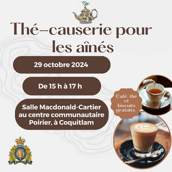 Affiche « Senior Safe Tea » (thé-causerie pour les aînés) avec les détails de l’événement, y compris Date : mardi 29 octobre 2024 Heure : de 15 h à 17 h Lieu : salle Macdonald-Cartier au centre communautaire Poirier, à Coquitlam. Café, thé et biscuits gratuits.