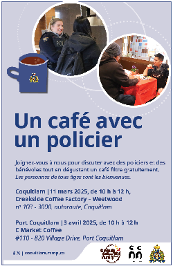 Une policière discute avec une femme. Un policier assis à une table discute avec une autre personne. Un café avec un policier. Joignez-vous à nous pour discuter avec des policiers et des bénévoles tout en dégustant un café filtre gratuitement. Les personnes de tous âges sont les bienvenues. Coquitlam, 11 mars 2025, de 10 h à 12 h, Creekside Coffee Factory – Westwood, no 103-3000, autoroute Lougheed, Coquitlam. Port Coquitlam, 3 avril 2025, de 10 h à 12 h, C Market Coffee, no 110-820, Village Drive, Port Coquitlam.