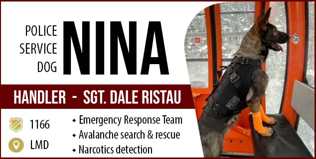 Police Service Dog - Nina  Handler - Sgt. Dale Ristau  |  Dog Regimental no. 1166 | LMD IPDS | Emergency Response Team, Avalanche search and rescue, Narcotics detection